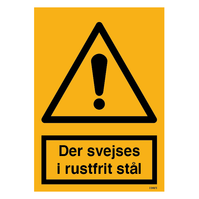 Advarselsskilt - Der svejses i rustfrit stål