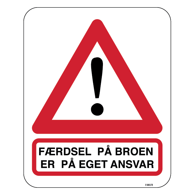 Færdsel på broen er på eget ansvar Skilt