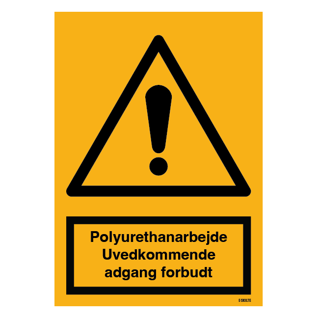 Polyurethanarbejde - Uvedkommende adgang forbudt! Advarselsskilt