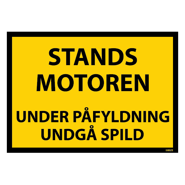 Stands motoren under påfyldning undgå spild. Forbudsskilt