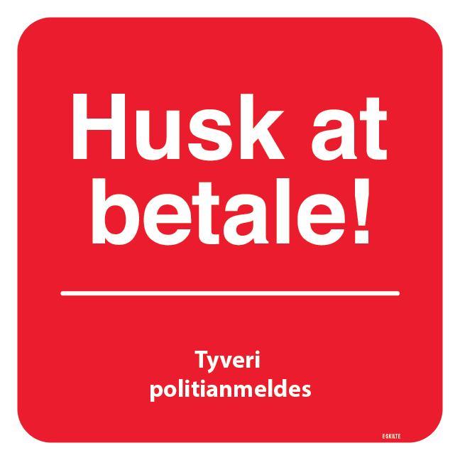 Husk at betale! Tyveri politianmeldes skilt
