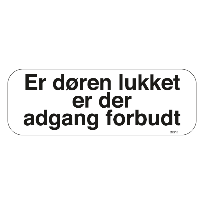 Er døren lukket er der adgang forbudt skilt
