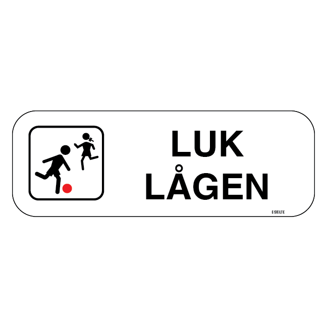 Luk lågen. Bygningsskilt