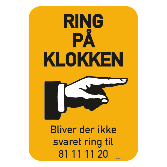 Ring på klokken Bliver der ikke svaret ring til xx xx xx. Bygningsskilt