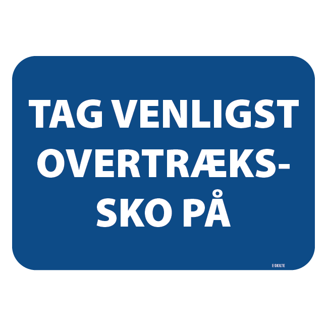 Tag venligst overtrækssko på blå skilt