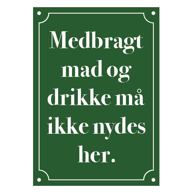 Medbragt mad og drikke må ikke nydes her skilt