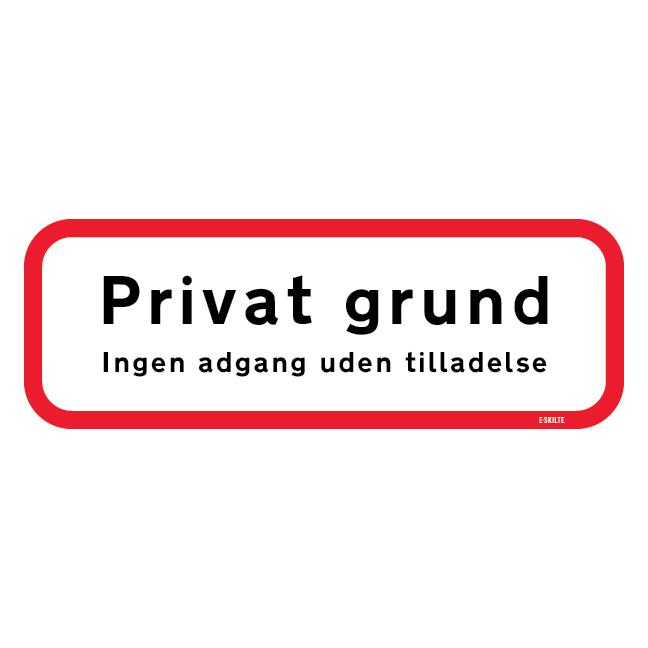 Privat grund ingen adgang uden tilladelse. Skilt