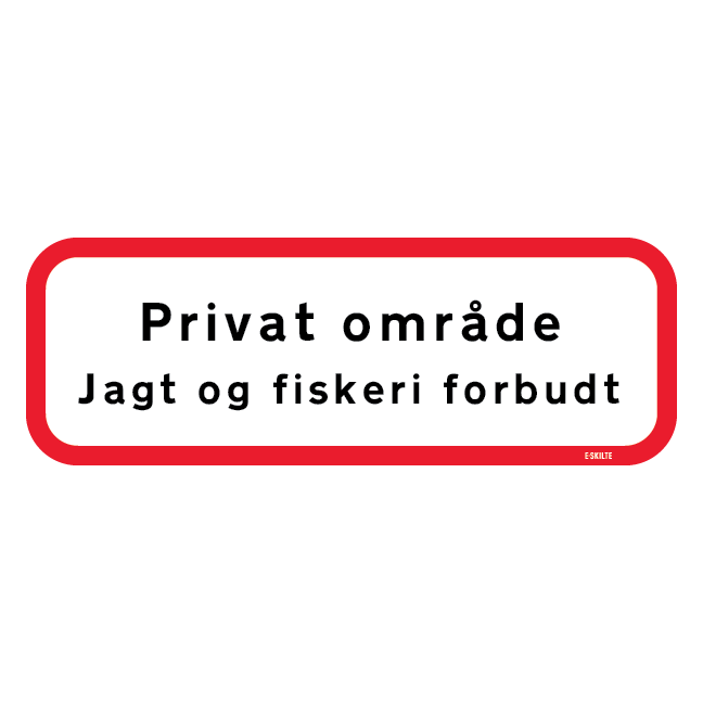 Privat område jagt og fiskeri forbudt. Skilt