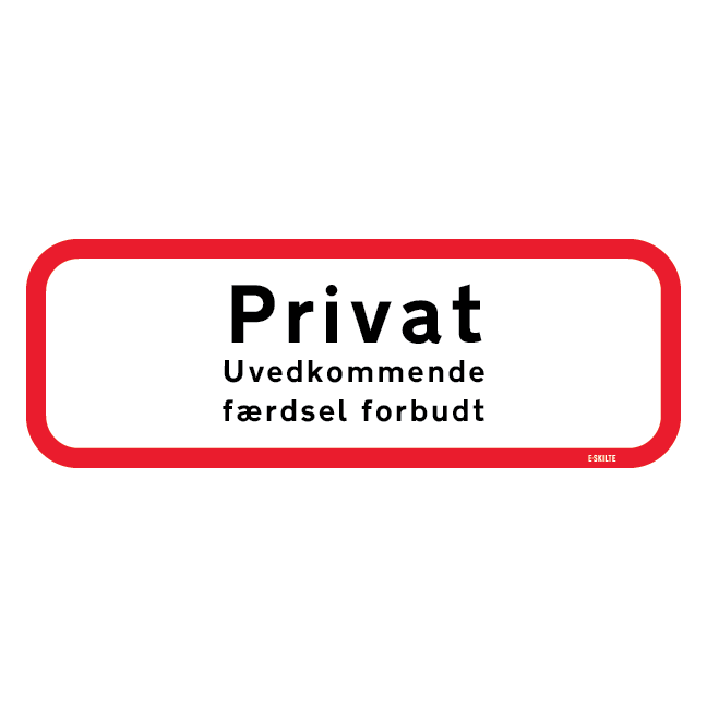 Privat uvedkommende færdsel forbudt. Skilt