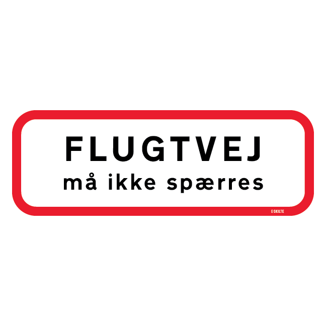 Flugtvej må ikke spærres. skilt