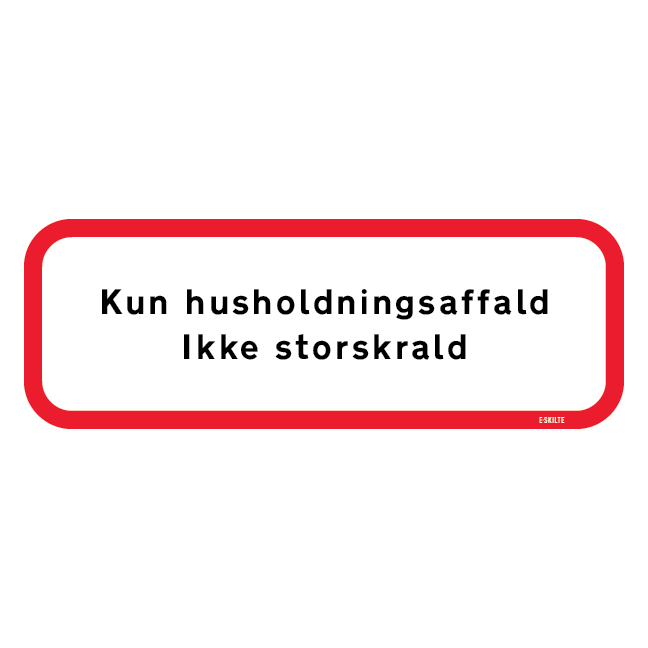 Kun Husholdningsaffald - Ikke Storskrald skilt