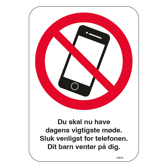 Du skal nu have dagens vigtigste møde, sluk venligst for telefonen dit barn venter på dig skilt