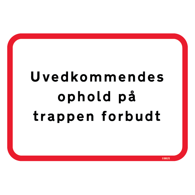 Uvedkommendes ophold på trappen forbudt. Forbudsskilt