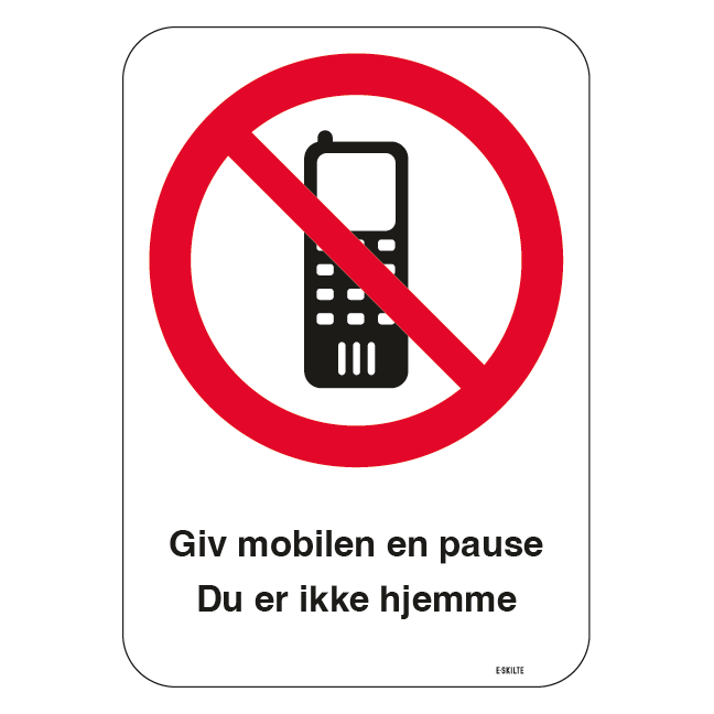 Gi mobilen en pause, du er ikke hjemme. Forbudsskilt
