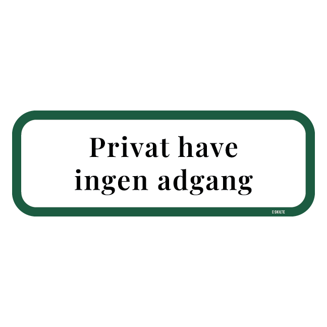 Privat have ingen adgang. Forbudsskilt