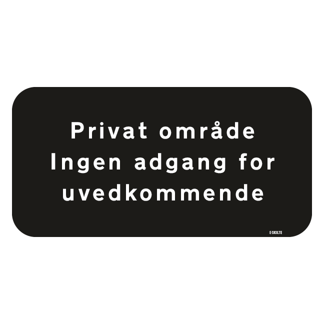 Privat område Ingen adgang for uvedkommende. Forbudsskilt