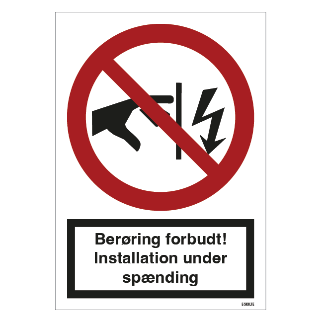 Berøring forbudt! Installation under spænding Forbudsskilt