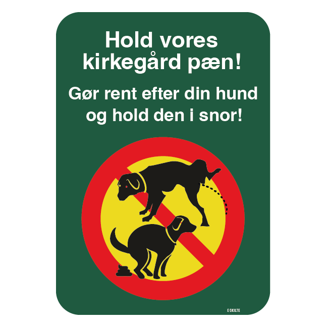 Hold vores kirkegård pæn! Gør rent efter din hund og hold den i snor! Hunde skilt