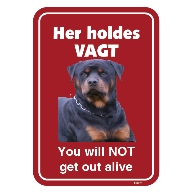 Her holdes vagt! You will NOT get out alive. Hundeskilt