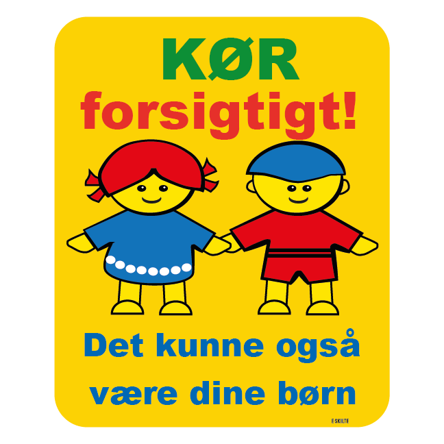 Kør forsigtigt! Det kunne også være dine børn Skilt