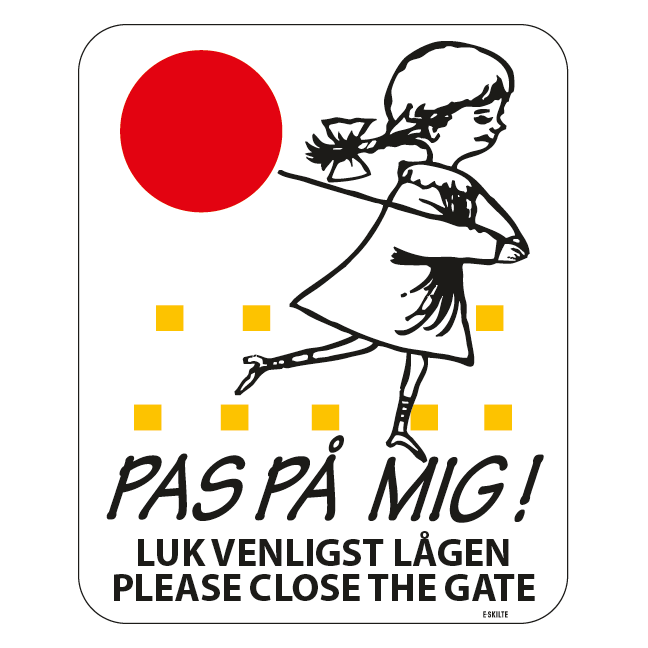 Pas på mig Luk lågen PAS PÅ MIG! LUK LÅGEN PLEASE CLOSE THE GATE. Legendebørnskilt
