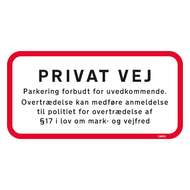 Privat vej Parkering forbudt for uvedkommende Overtrædelse kan medføre anmeldelse til politi for overtrædelse af §17 i lov om mark- og vejfred skilt