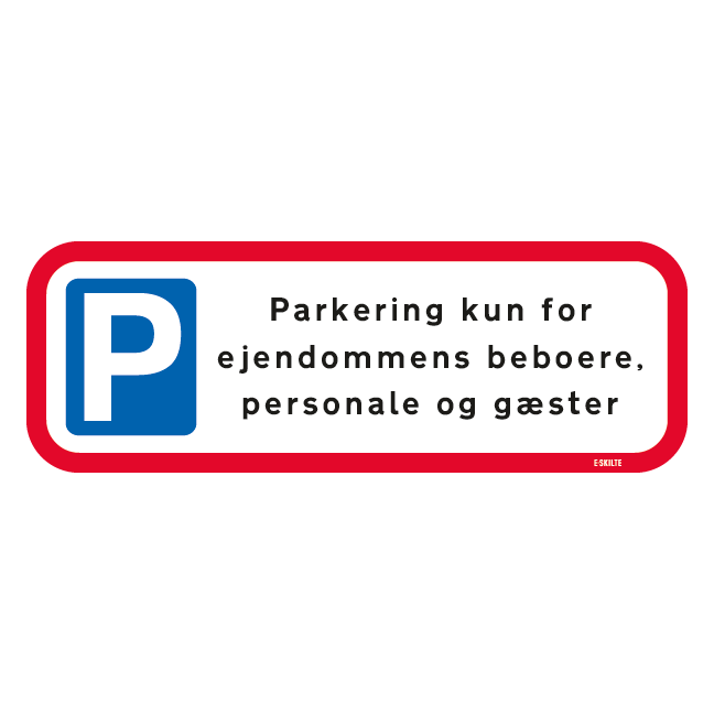 Parkering kun for ejendommens beboere, Personale og gæster. P skilt