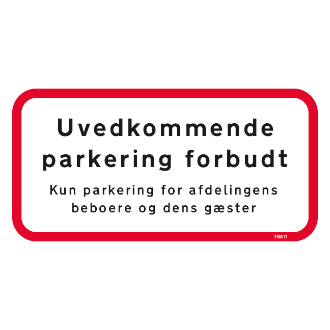 Uvedkommende parkering forbudt. Kun parkering for afdelingens beboer og dens gæster. Forbudsskilt