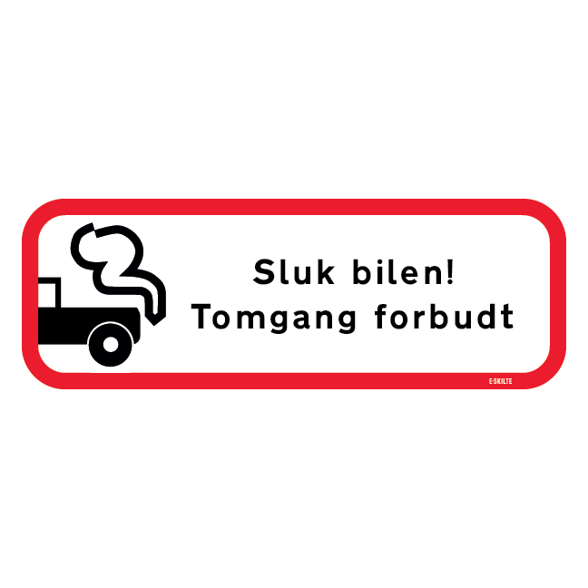 Sluk bilen tomgang forbudt Skilt