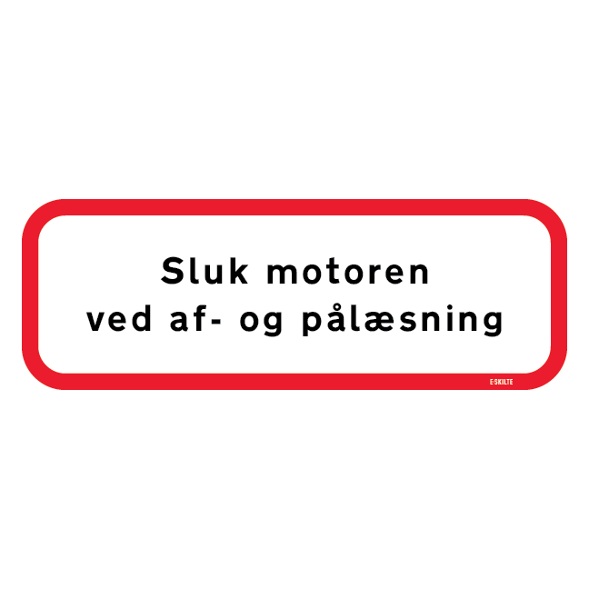 Sluk motoren ved af og pålæsning Skilt