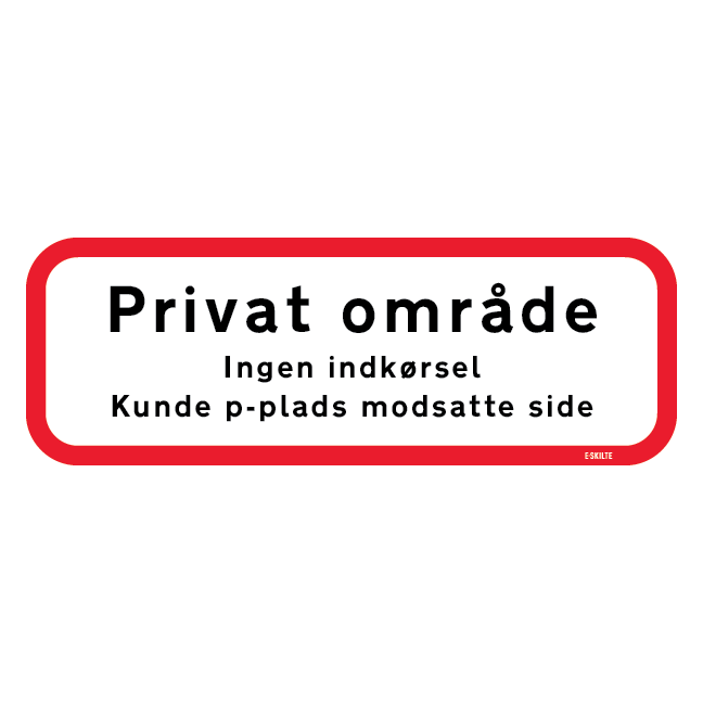 Privat område Ingen indkørsel Kunde p-plads modsatte side skilt