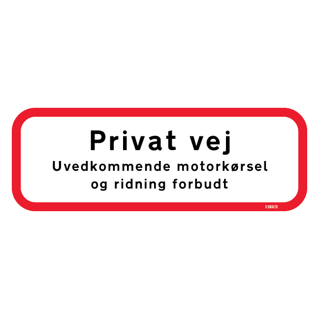 Privat Vej Uvedkommende motorkørsel og ridning forbudt. Skilt