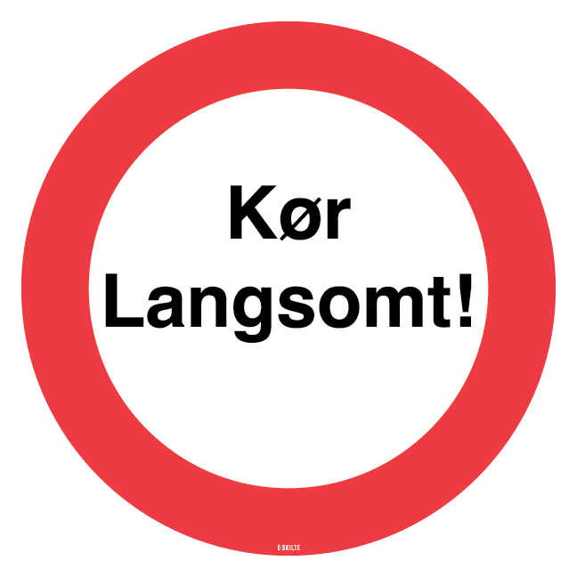 Kør langsomt. Skilt
