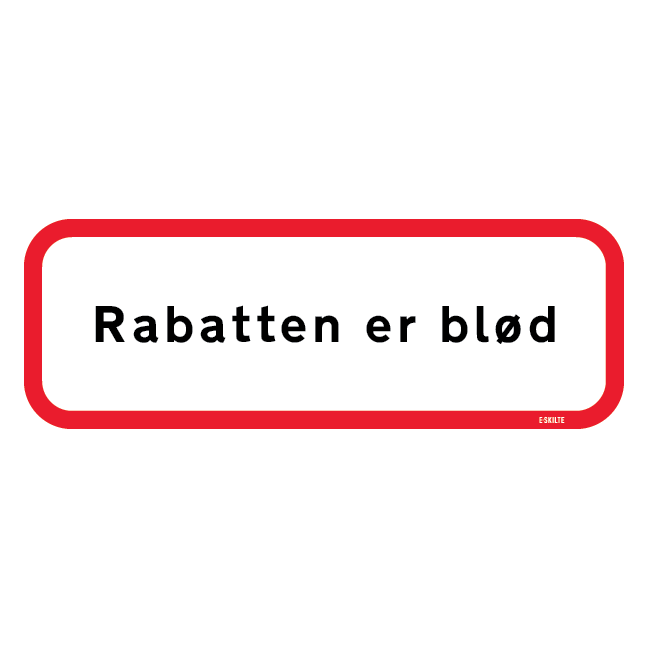 Rabatten er blød. Trafikskilt