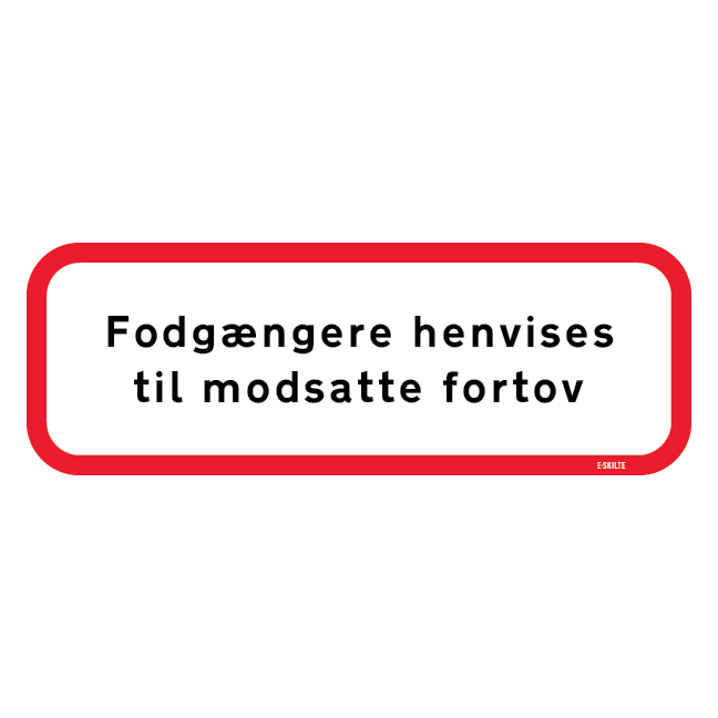 Fodgængere henvises til modsatte fortov Skilt