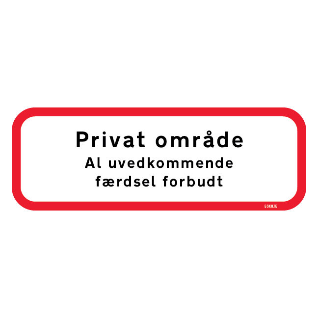 Privat område al uvedkommende færdsel forbudt Skilt