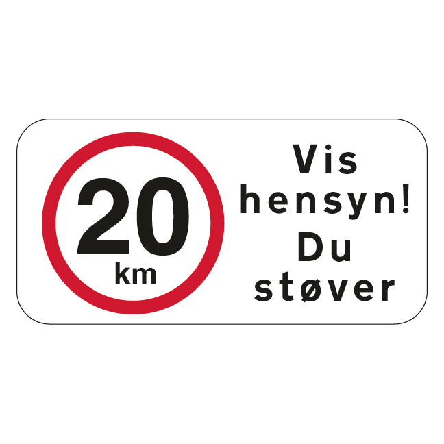 20 km Vis hensyn! Du støver skilt
