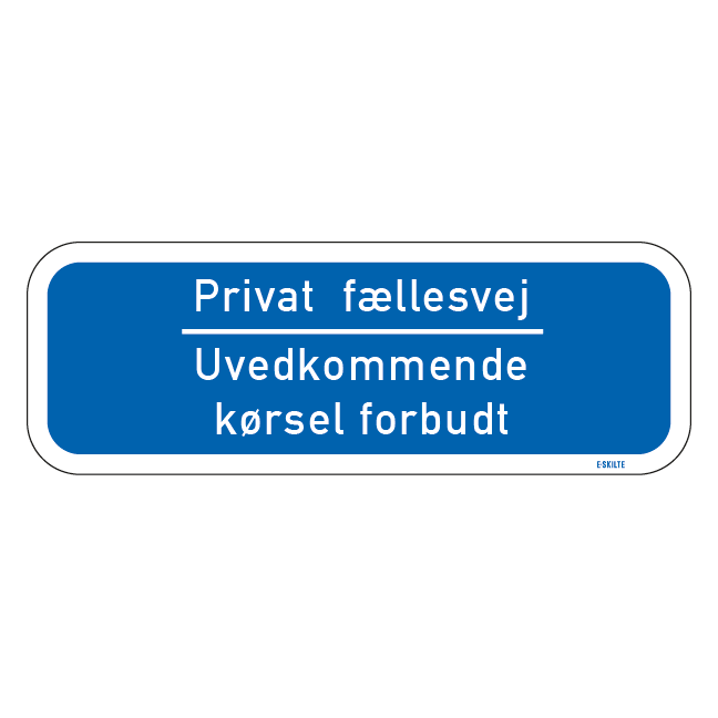 Privat fællesvej Uvedkommende kørsel forbudt. Trafikskilt