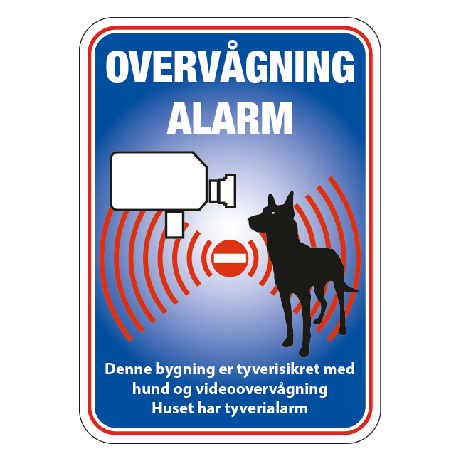 Overvågning Alarm Denne bygning er tyverisikret med hund og videoovervågning Huset har tyverialarm. skilt